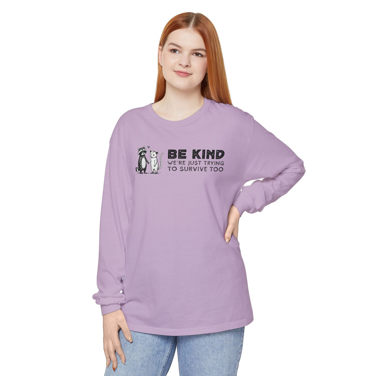 Be Kind. We're Just Trying To Survive Too. Possum. Raccoon. *This Shirt Saves Lives* - Comfort Colors | Trendy Women's and Men's Long Sleeve T-Shirt. Direct to Garment. Printed & Shipped in the USA. Unisex Sizes.
