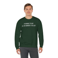 Unable to Quit, Too Legit – Gildan Heavy Blend | Trendy Men's and Women’s Soft Sweatshirt. Direct to Garment. Printed & Shipped in the USA. Unisex Sizes.