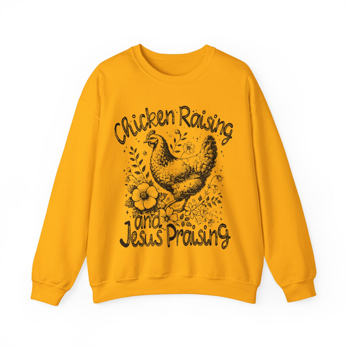 Chicken Raising and Jesus Praising – Gildan Heavy Blend | Trendy Men's and Women’s Soft Sweatshirt. Direct to Garment. Printed & Shipped in the USA. Unisex Sizes.