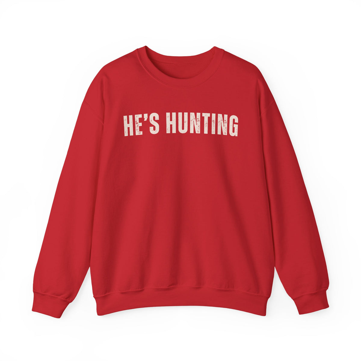 He's Hunting - Distressed – Gildan Heavy Blend | Trendy Women’s Soft Sweatshirt. Direct to Garment. Printed & Shipped in the USA. Unisex Sizes.