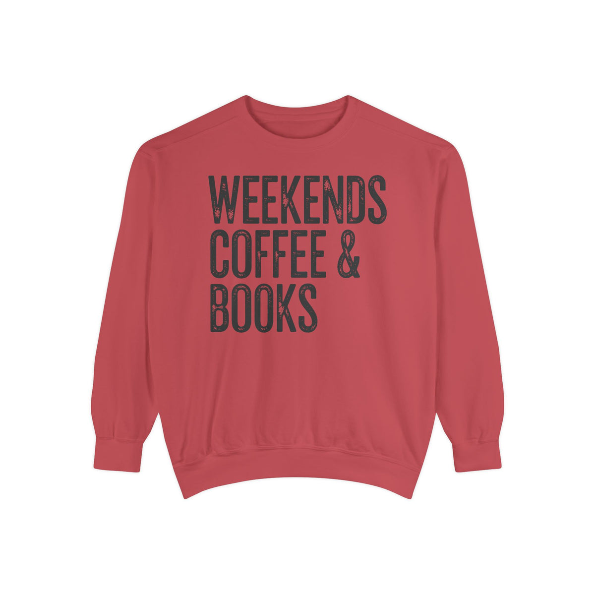 Weekends, Coffee & Books - Comfort Colors | Trendy Women's and Men's Sweatshirt. Direct to Garment. Printed & Shipped in the USA. Unisex Sizes.