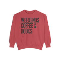 Weekends, Coffee & Books - Comfort Colors | Trendy Women's and Men's Sweatshirt. Direct to Garment. Printed & Shipped in the USA. Unisex Sizes.