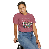 Christmas Cows - Probably Just Gonna Jingle Some Of The Way - Comfort Colors | Trendy Women's and Men's T-Shirt. Direct to Garment. Printed & Shipped in the USA. Unisex Sizes.