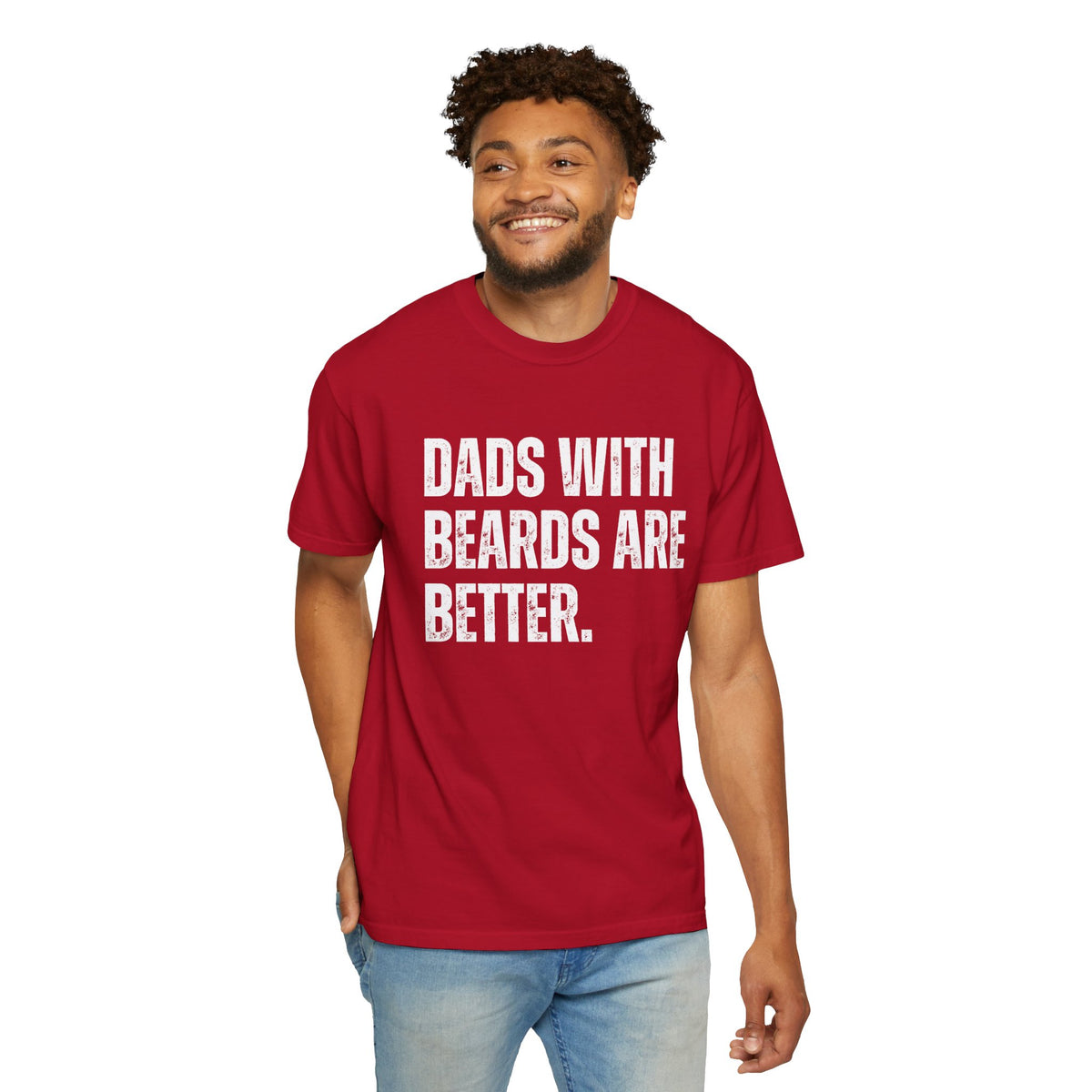 Dads With Beards Are Better - Distressed - Comfort Colors | Trendy Men's T-Shirt. Direct to Garment. Printed & Shipped in the USA. Unisex Sizes.