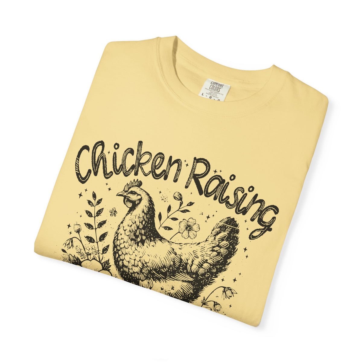 Chicken Raising and Jesus Praising - Comfort Colors | Trendy Men's and Women's T-Shirt. Direct to Garment. Printed & Shipped in the USA. Unisex Sizes.