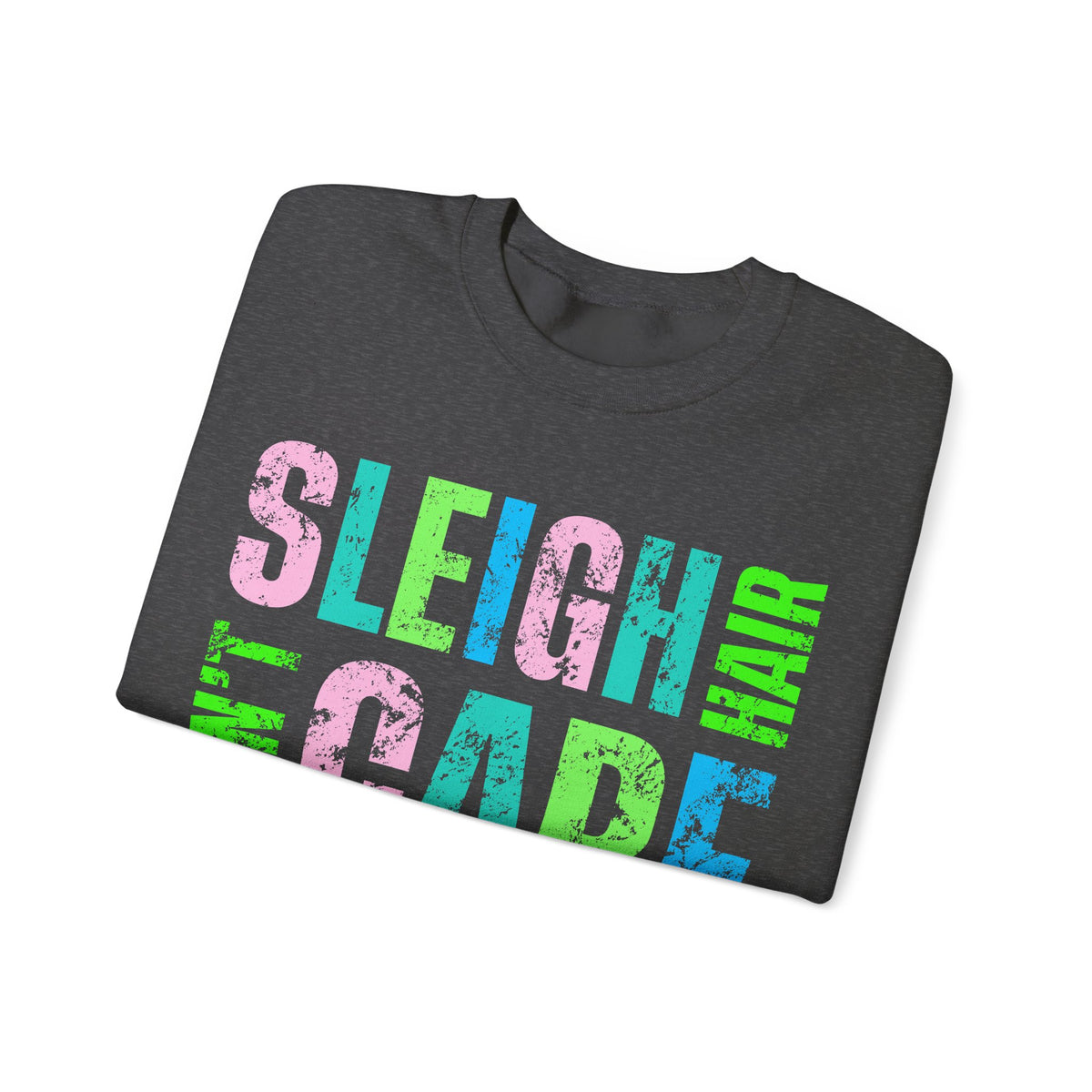 Sleigh Hair Don’t Care, Funny Christmas Graphic Tee – Gildan Heavy Blend | Trendy Women’s Soft Sweatshirt. Direct to Garment. Printed & Shipped in the USA. Unisex Sizes.