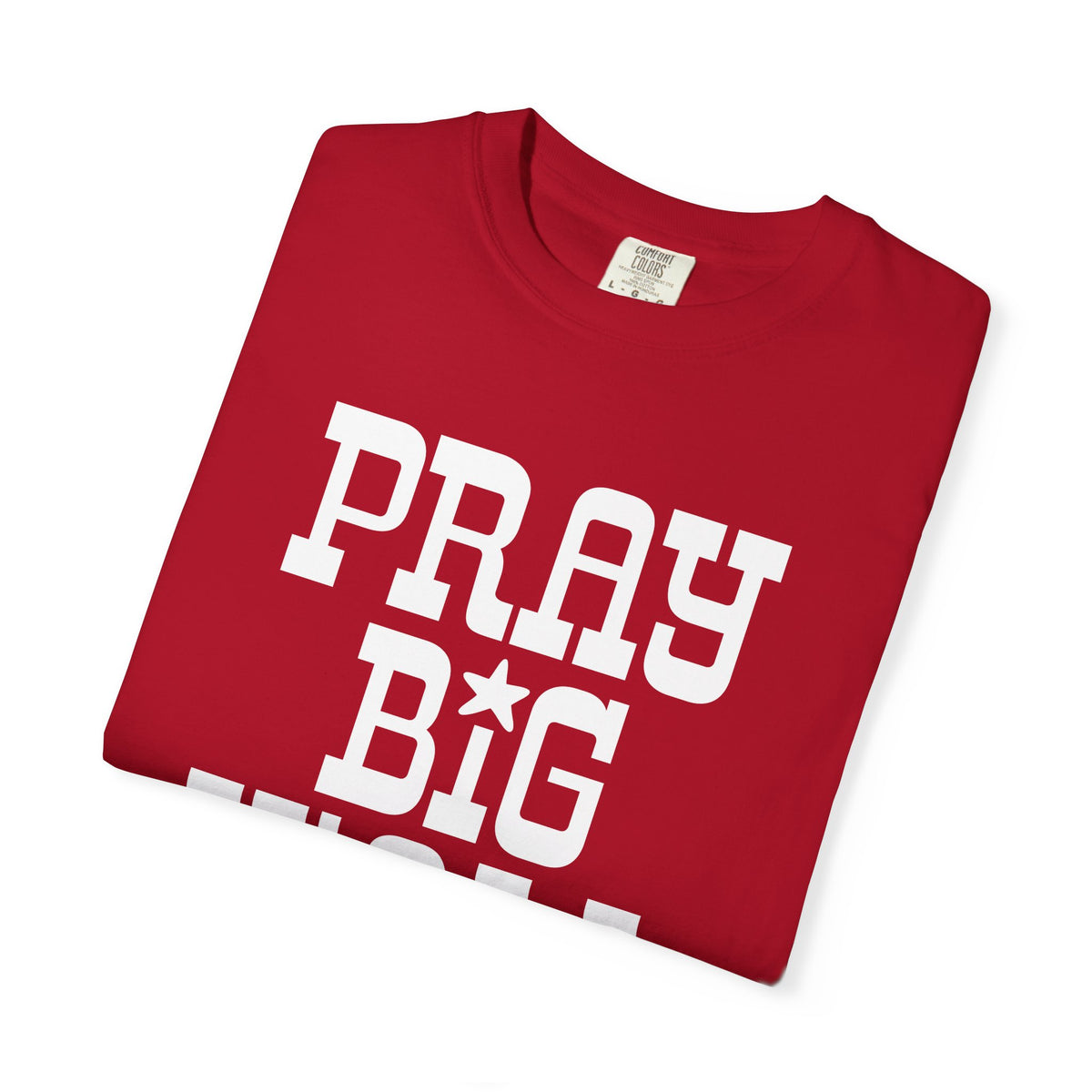 Pray Big Y'all - Comfort Colors | Trendy Women's and Men's T-Shirt. Direct to Garment. Printed & Shipped in the USA. Unisex Sizes.