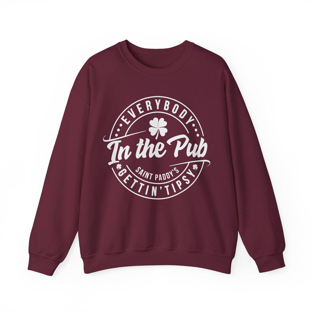 Everybody In The Pub Gettin' Tipsy – Gildan Heavy Blend | Trendy Women’s and Men's Soft Sweatshirt. Direct to Garment. Printed & Shipped in the USA. Unisex Sizes.