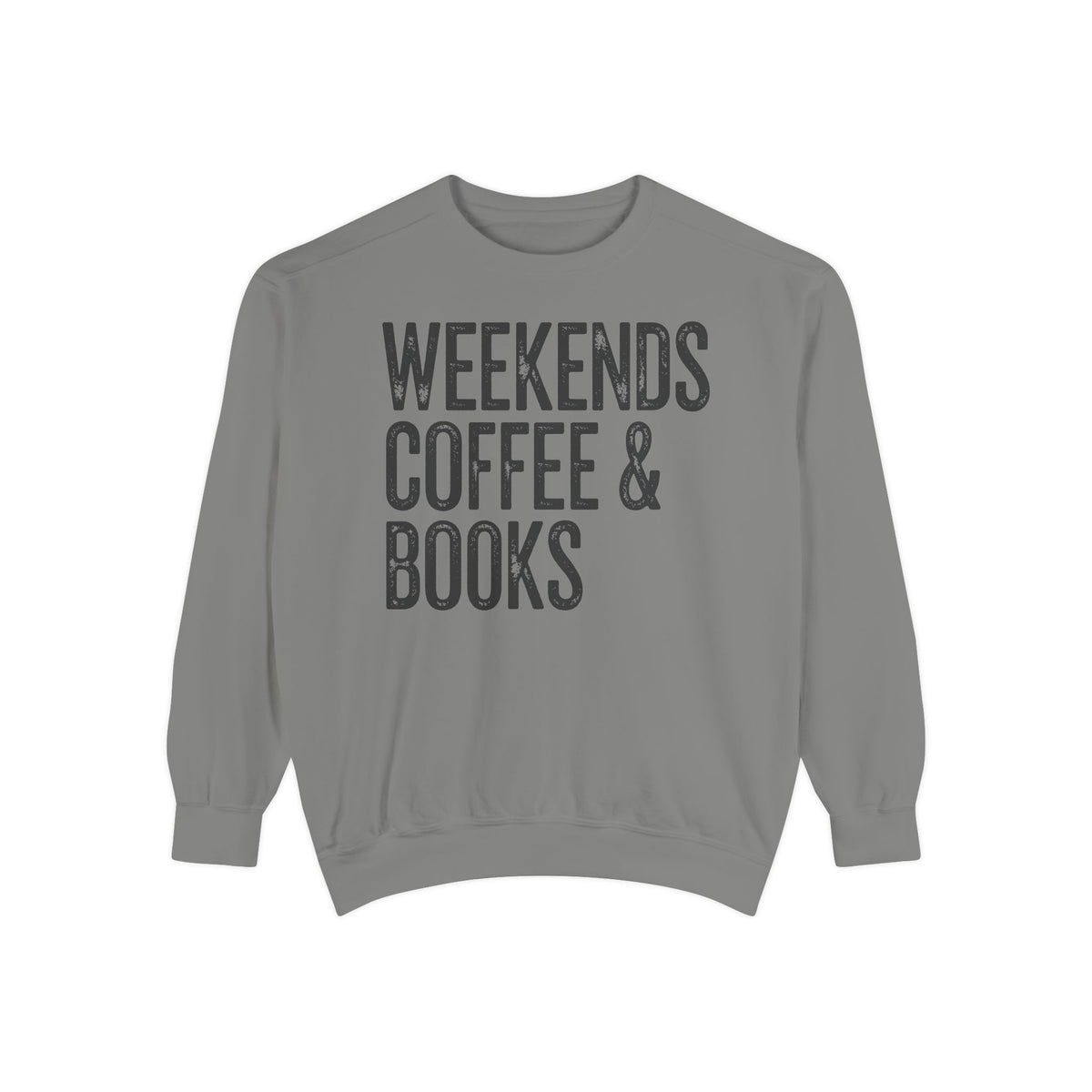 Weekends, Coffee & Books - Comfort Colors | Trendy Women's and Men's Sweatshirt. Direct to Garment. Printed & Shipped in the USA. Unisex Sizes.