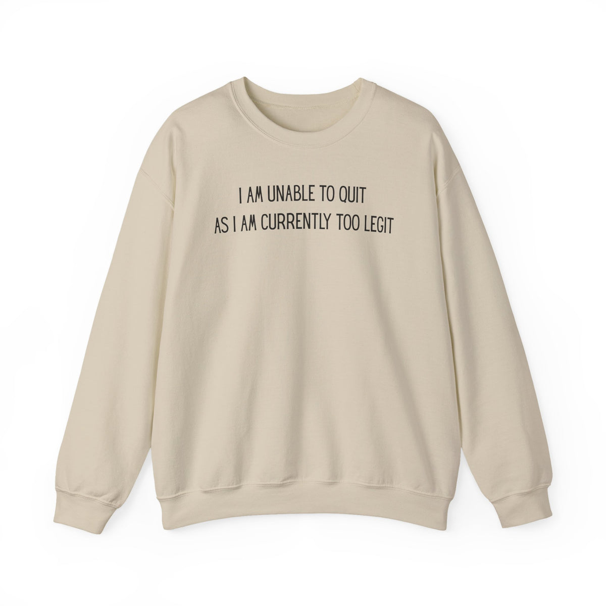 Unable to Quit, Too Legit – Gildan Heavy Blend | Trendy Men's and Women’s Soft Sweatshirt. Direct to Garment. Printed & Shipped in the USA. Unisex Sizes.