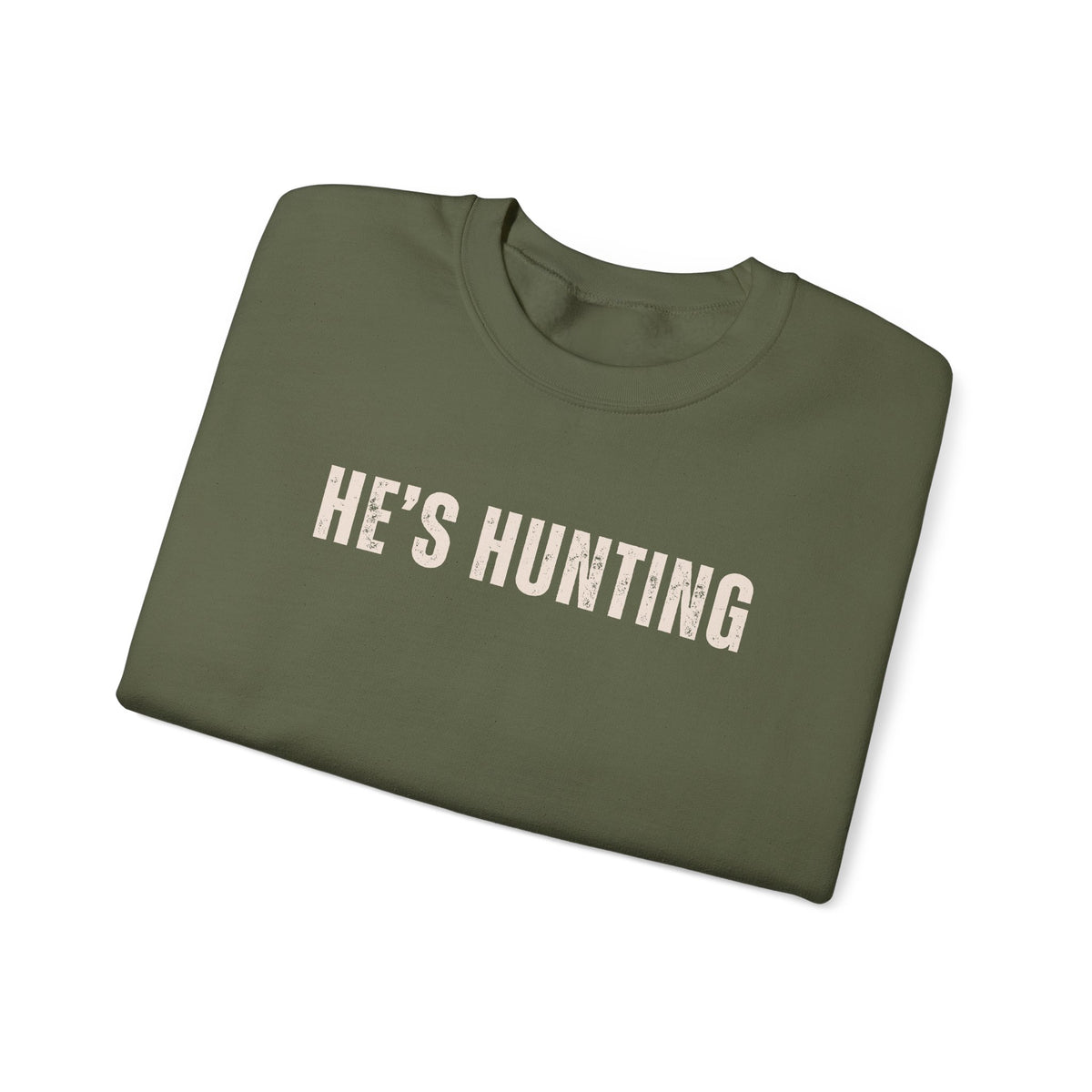 He's Hunting - Distressed – Gildan Heavy Blend | Trendy Women’s Soft Sweatshirt. Direct to Garment. Printed & Shipped in the USA. Unisex Sizes.