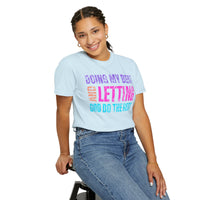 Doing My Best and Letting God Do The Rest - Comfort Colors | Trendy Women's T-Shirt. Direct to Garment. Printed & Shipped in the USA. Unisex Sizes.
