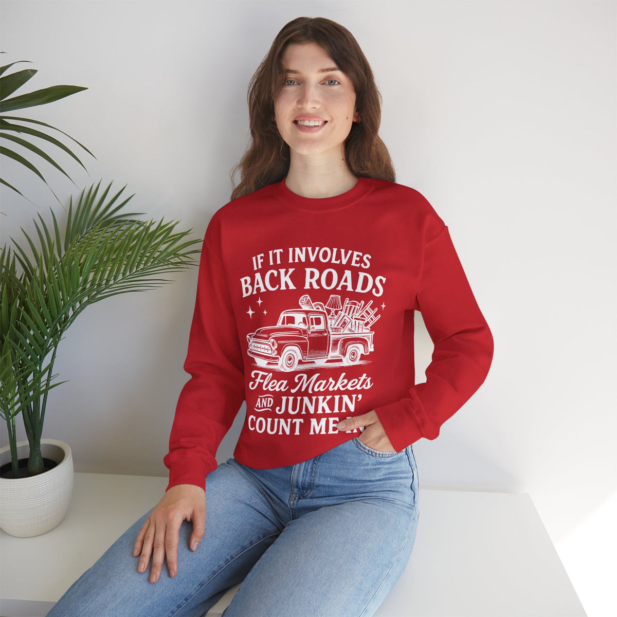If It Involves Back Roads, Flea Markets and Junkin' Count Me In – Gildan Heavy Blend | Trendy Women’s and Men's Soft Sweatshirt. Direct to Garment. Printed & Shipped in the USA. Unisex Sizes.