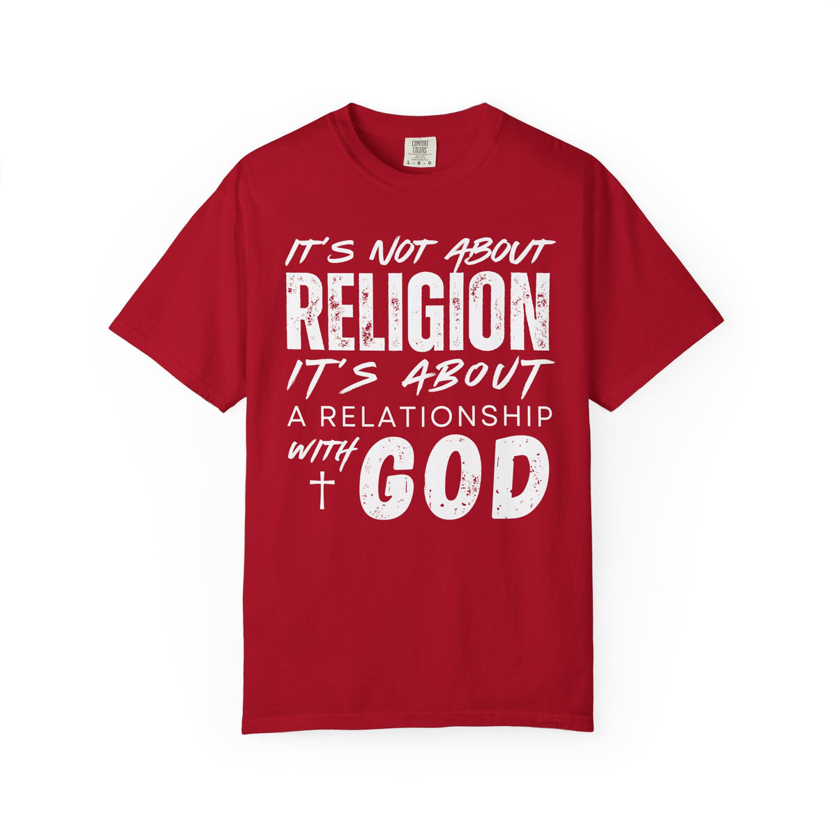 It's Not About Religion, It's About a Relationship with God - Comfort Colors | Trendy Men's and Women's T-Shirt. Direct to Garment. Printed & Shipped in the USA. Unisex Sizes.