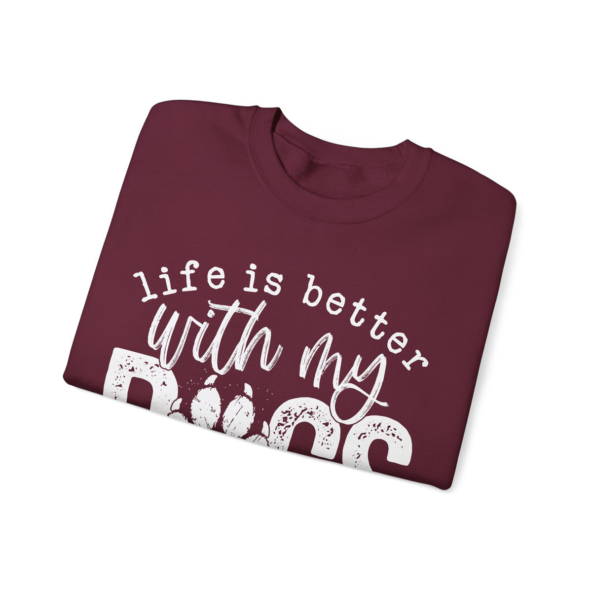 Life Is Better With My Dogs, Distressed – Gildan Heavy Blend | Trendy Women’s and Men's Soft Sweatshirt. Direct to Garment. Printed & Shipped in the USA. Unisex Sizes.