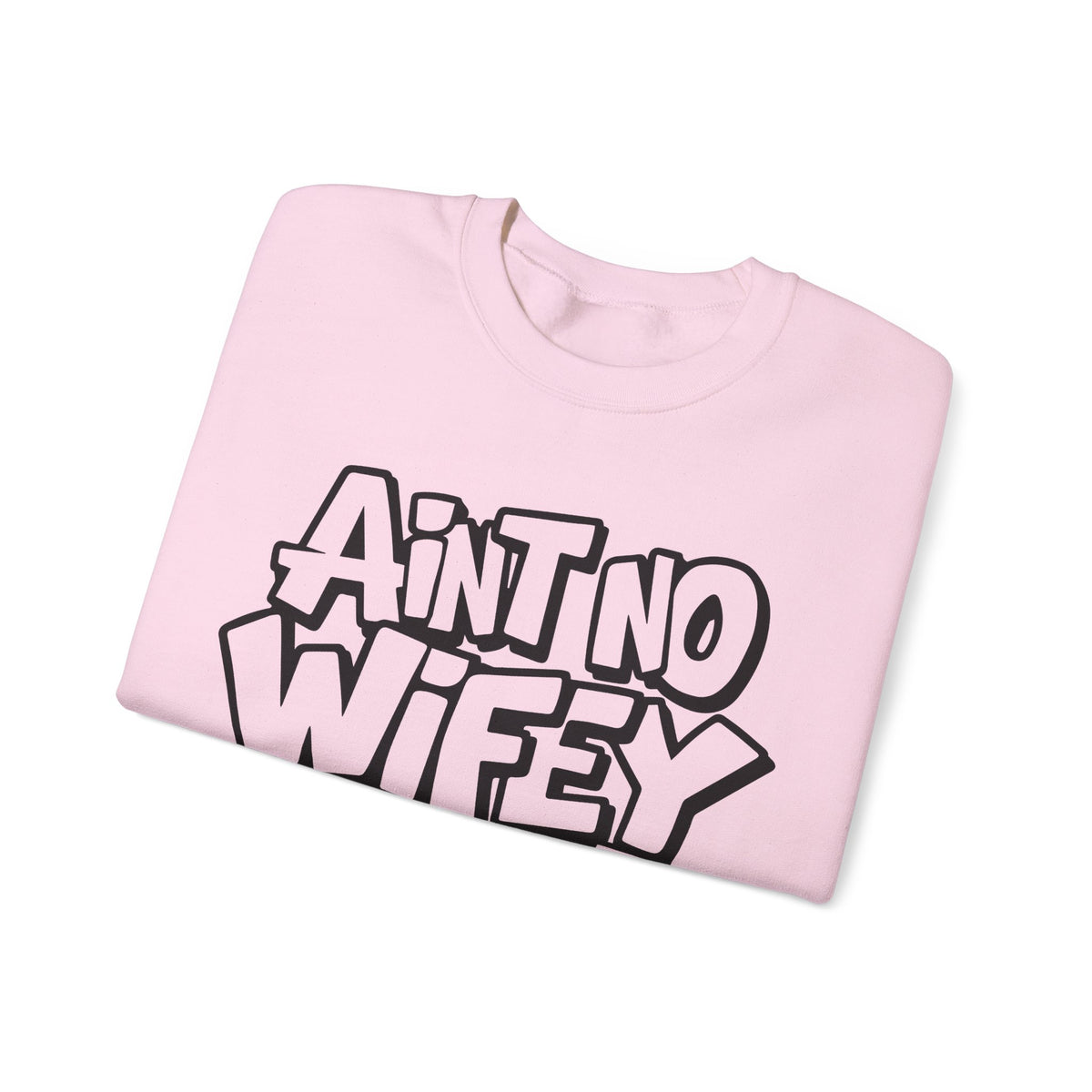 Ain't No Wifey Like The One I Got – Gildan Heavy Blend | Trendy Men's Soft Sweatshirt. Direct to Garment. Printed & Shipped in the USA. Unisex Sizes.