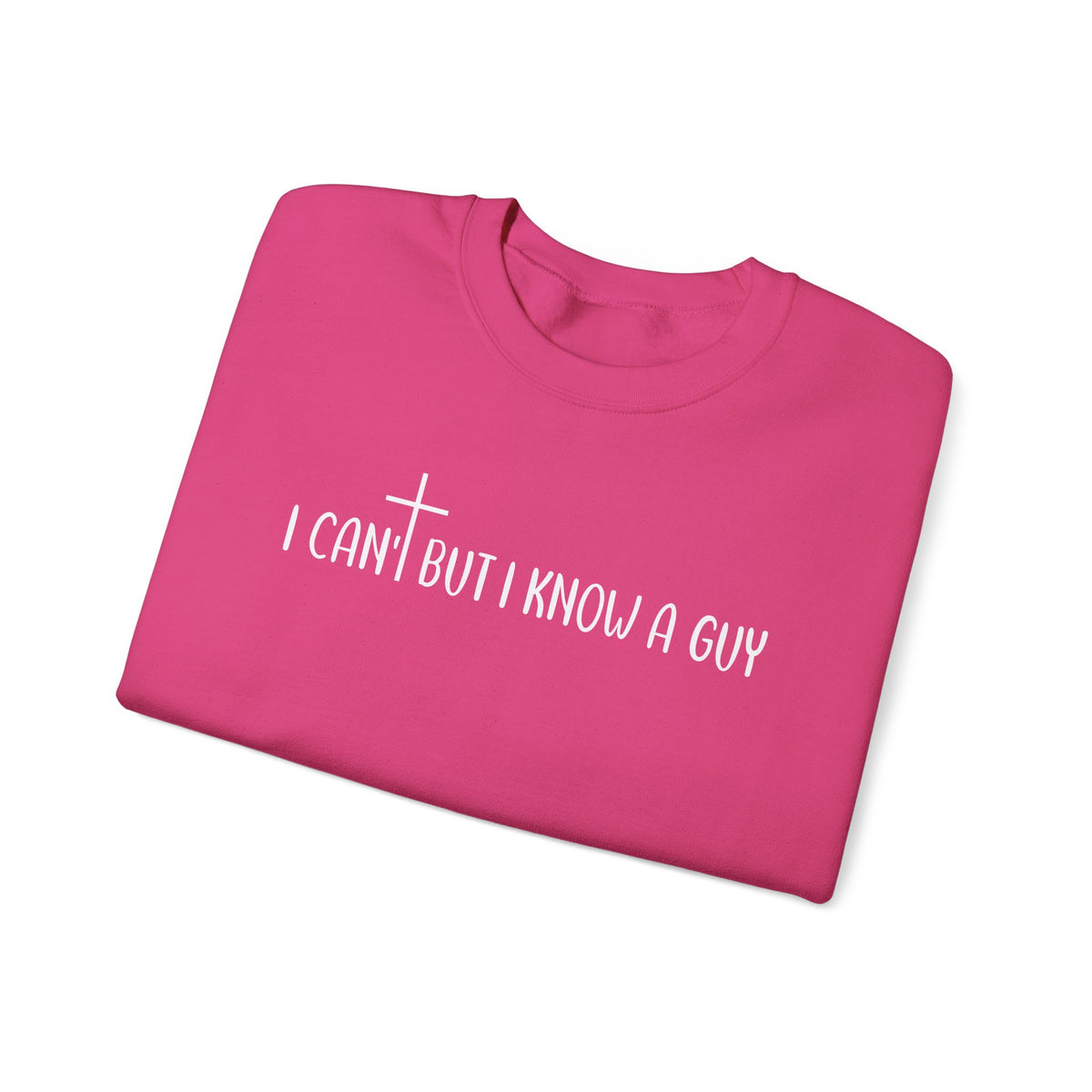 I Can't But I Know A Guy - Jesus – Gildan Heavy Blend | Trendy Men's and Women’s Soft Sweatshirt. Direct to Garment. Printed & Shipped in the USA. Unisex Sizes.