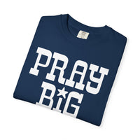 Pray Big Y'all - Comfort Colors | Trendy Women's T-Shirt. Direct to Garment. Printed & Shipped in the USA. Unisex Sizes.