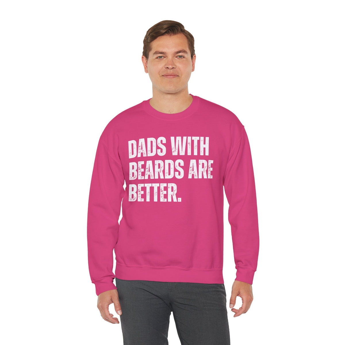 Dads With Beards Are Better - Distressed – Gildan Heavy Blend | Trendy Men's Soft Sweatshirt. Direct to Garment. Printed & Shipped in the USA. Unisex Sizes.