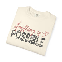Anything Is Possible - Comfort Colors | Trendy Women's T-Shirt. Direct to Garment. Printed & Shipped in the USA. Unisex Sizes.