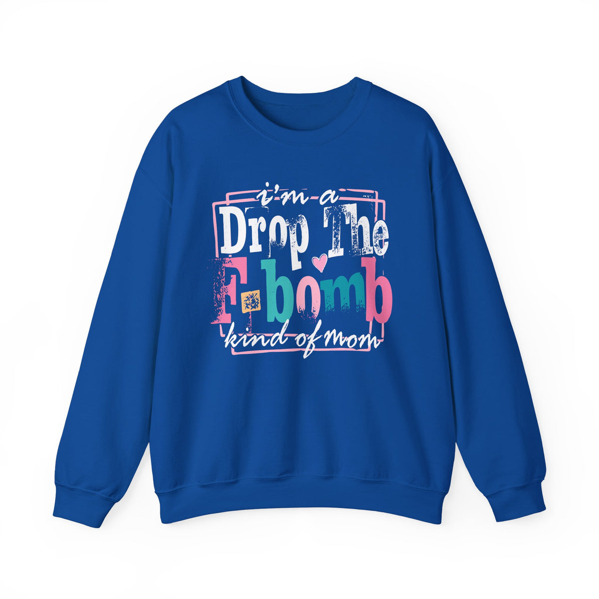 I'm A Drop The F Bomb Kind Of Mom Funny – Gildan Heavy Blend | Trendy Women’s Soft Sweatshirt. Direct to Garment. Printed & Shipped in the USA. Unisex Sizes.