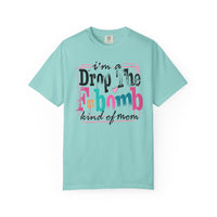 I'm A Drop The F-Bomb Mom Funny - Comfort Colors | Trendy Women's T-Shirt. Direct to Garment. Printed & Shipped in the USA. Unisex Sizes.