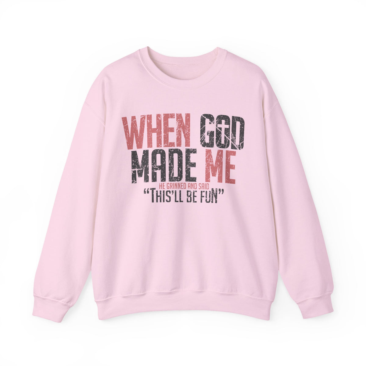 When God Made Me "This'll Be Fun" Christian Faith Distressed – Gildan Heavy Blend | Trendy Women’s and Men's Soft Sweatshirt. Direct to Garment. Printed & Shipped in the USA. Unisex Sizes.