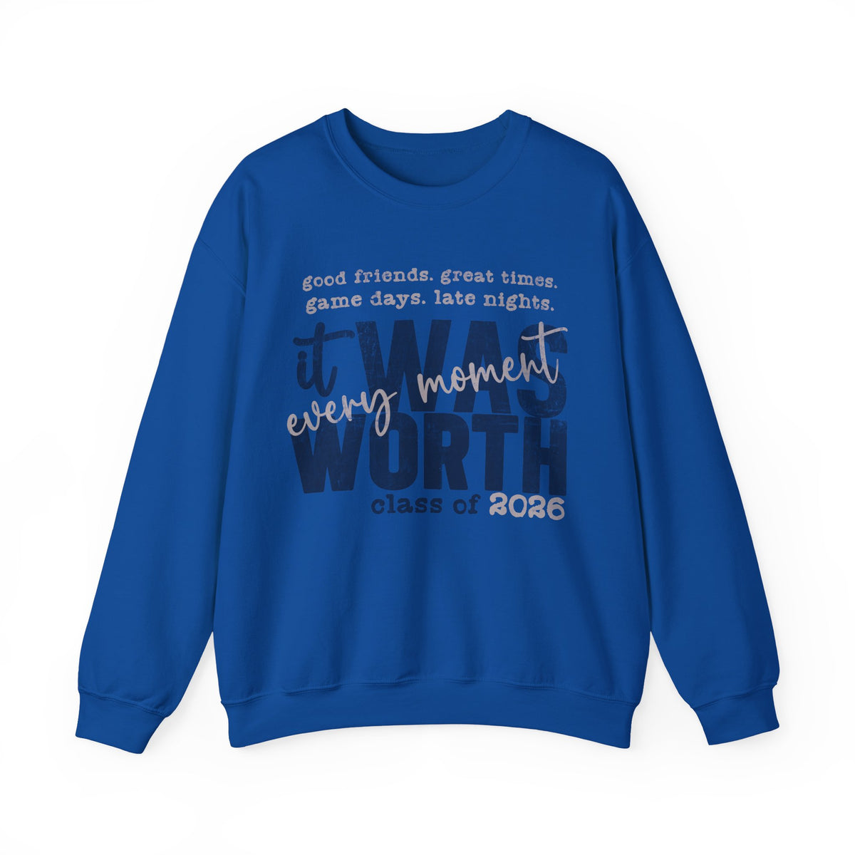 It Was Worth Every Moment | Class of 2026, Graduation – Gildan Heavy Blend | Trendy Women’s and Men's Soft Sweatshirt. Direct to Garment. Printed & Shipped in the USA. Unisex Sizes.