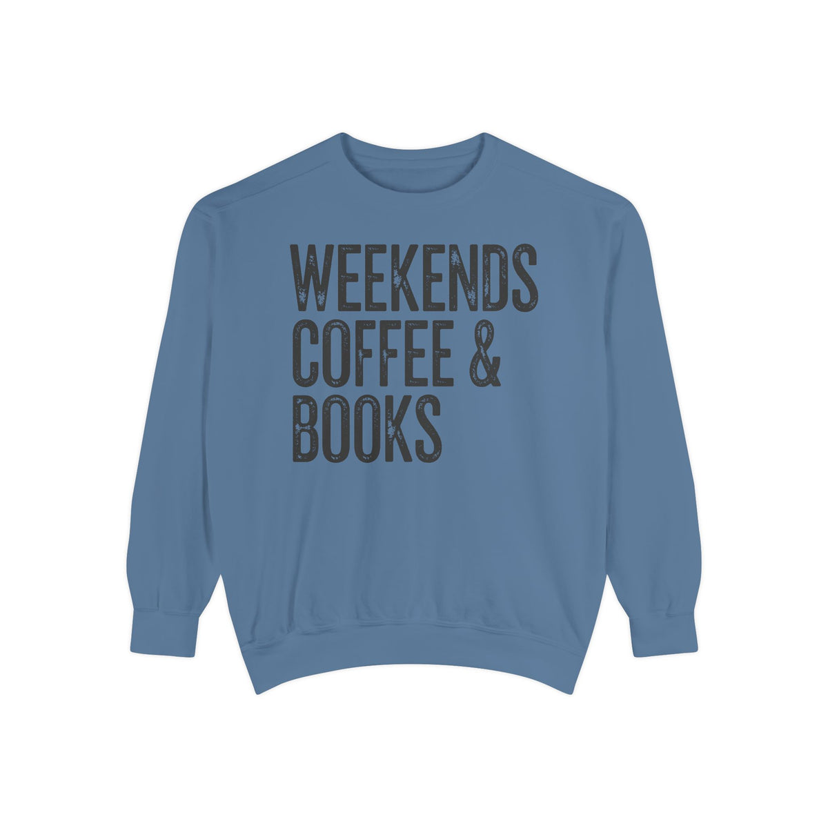 Weekends, Coffee & Books - Comfort Colors | Trendy Women's and Men's Sweatshirt. Direct to Garment. Printed & Shipped in the USA. Unisex Sizes.