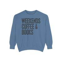 Weekends, Coffee & Books - Comfort Colors | Trendy Women's and Men's Sweatshirt. Direct to Garment. Printed & Shipped in the USA. Unisex Sizes.