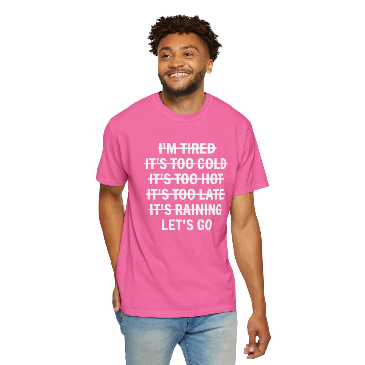No Excuses, Let's Go - Comfort Colors | Trendy Men's and Women's T-Shirt. Direct to Garment. Printed & Shipped in the USA. Unisex Sizes.