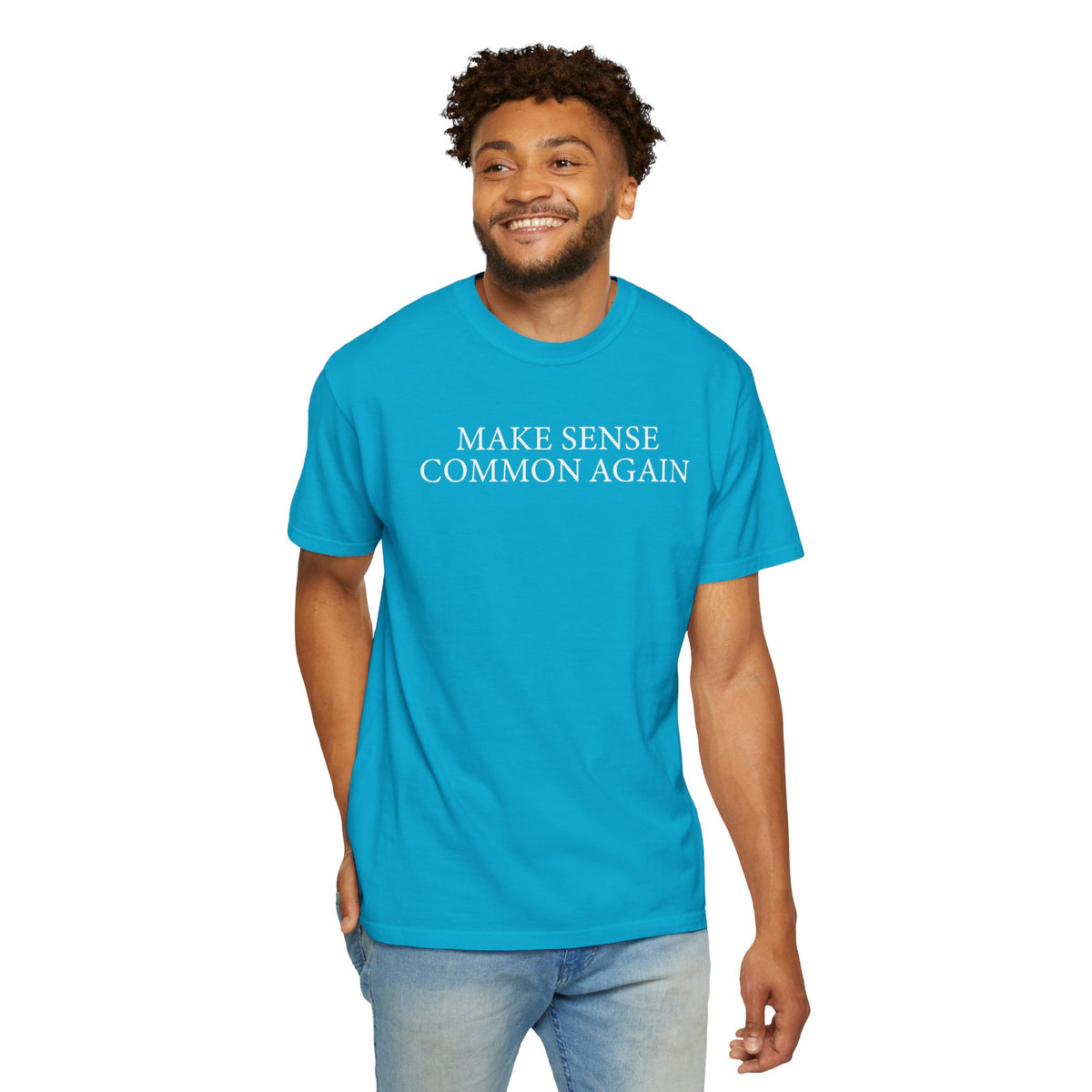 Make Sense Common Again - Comfort Colors | Trendy Men's and Women's T-Shirt. Direct to Garment. Printed & Shipped in the USA. Unisex Sizes.