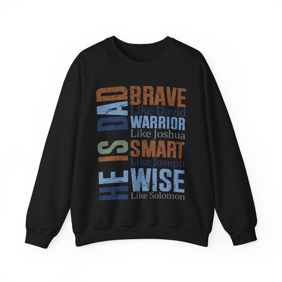 He is Dad: Brave, Warrior, Smart, Wise, Christian Father - Bible Faith – Gildan Heavy Blend | Trendy Men's Soft Sweatshirt. Direct to Garment. Printed & Shipped in the USA. Unisex Sizes.