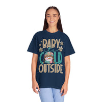 Baby It's Cold Outside Snowman  - Comfort Colors | Trendy Women's T-Shirt. Direct to Garment. Printed & Shipped in the USA. Unisex Sizes.
