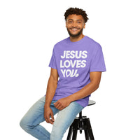 Jesus Loves You - Comfort Colors | Trendy Women's and Men's T-Shirt. Direct to Garment. Printed & Shipped in the USA. Unisex Sizes.