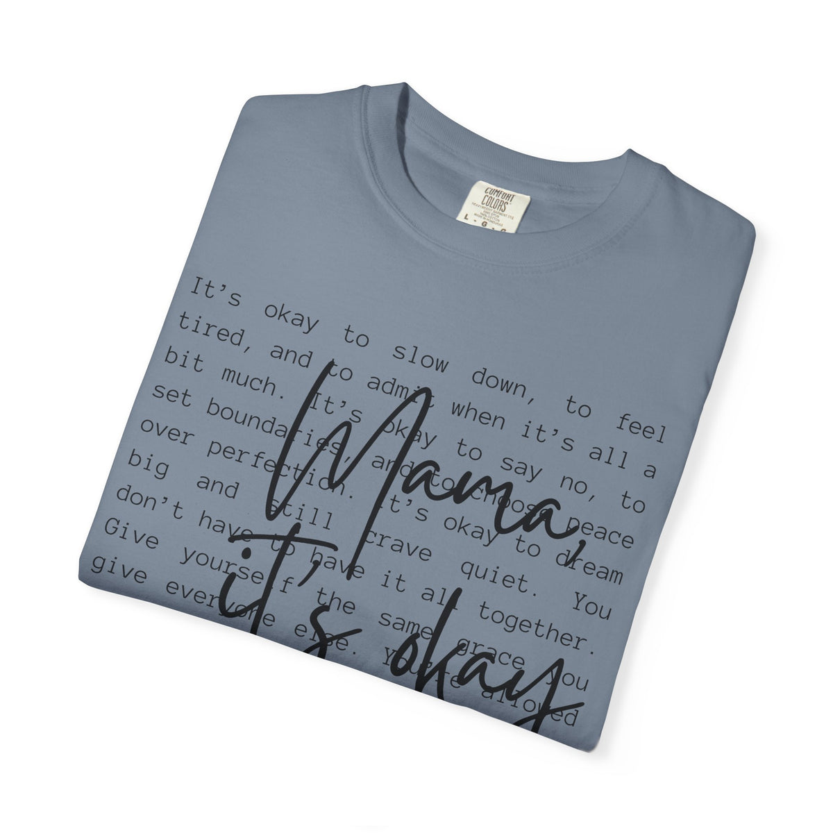 Mama It’s Okay - Comfort Colors | Trendy Women's T-Shirt. Direct to Garment. Printed & Shipped in the USA. Unisex Sizes.
