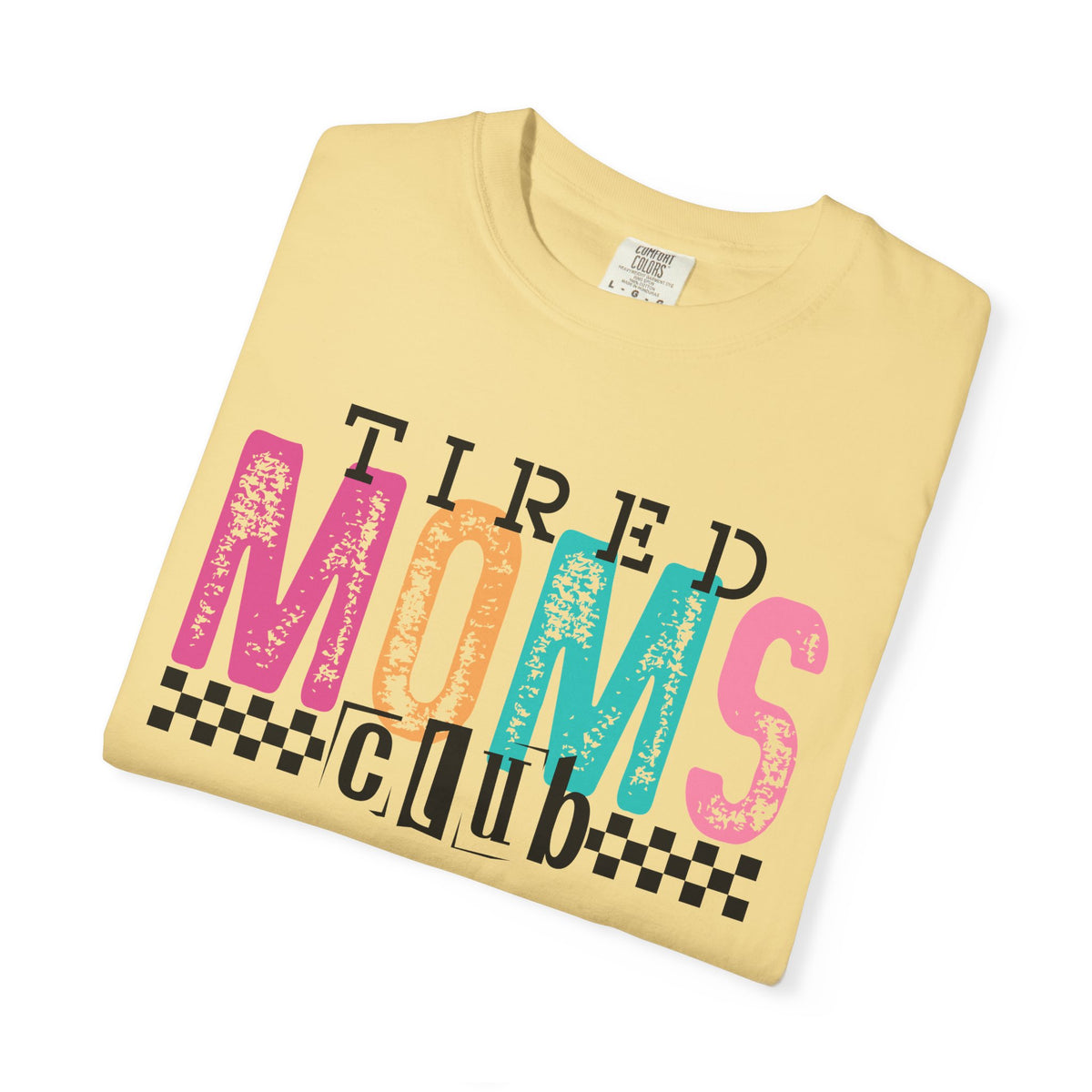 Tired Moms Club Pastel - Comfort Colors | Trendy Women's T-Shirt. Direct to Garment. Printed & Shipped in the USA. Unisex Sizes.