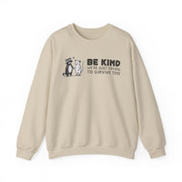 Be Kind. We're Just Trying To Survive Too. Possum. Raccoon. *This Shirt Saves Lives* – Gildan Heavy Blend | Trendy Men's and Women's Soft Sweatshirt. Direct to Garment. Printed & Shipped in the USA. Unisex Sizes.