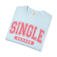 Single Season - Varsity - Comfort Colors | Trendy Women's T-Shirt. Direct to Garment. Printed & Shipped in the USA. Unisex Sizes.