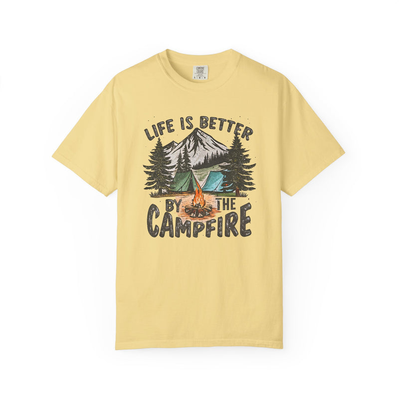 Life Is Better By The Campfire - Comfort Colors | Trendy Women's and Men's T-Shirt. Direct to Garment. Printed & Shipped in the USA. Unisex Sizes.