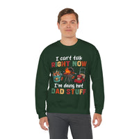 Can't Talk Right Now, Doing Hot Dad Stuff, Funny Gift For Dad – Gildan Heavy Blend | Trendy Men's Soft Sweatshirt. Direct to Garment. Printed & Shipped in the USA. Unisex Sizes.