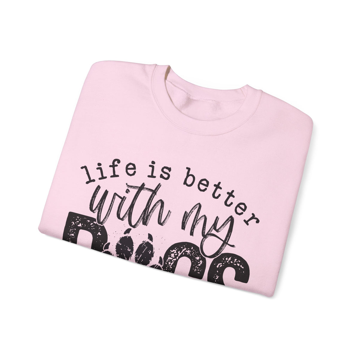 Life Is Better With My Dogs, Distressed – Gildan Heavy Blend | Trendy Women’s and Men's Soft Sweatshirt. Direct to Garment. Printed & Shipped in the USA. Unisex Sizes.