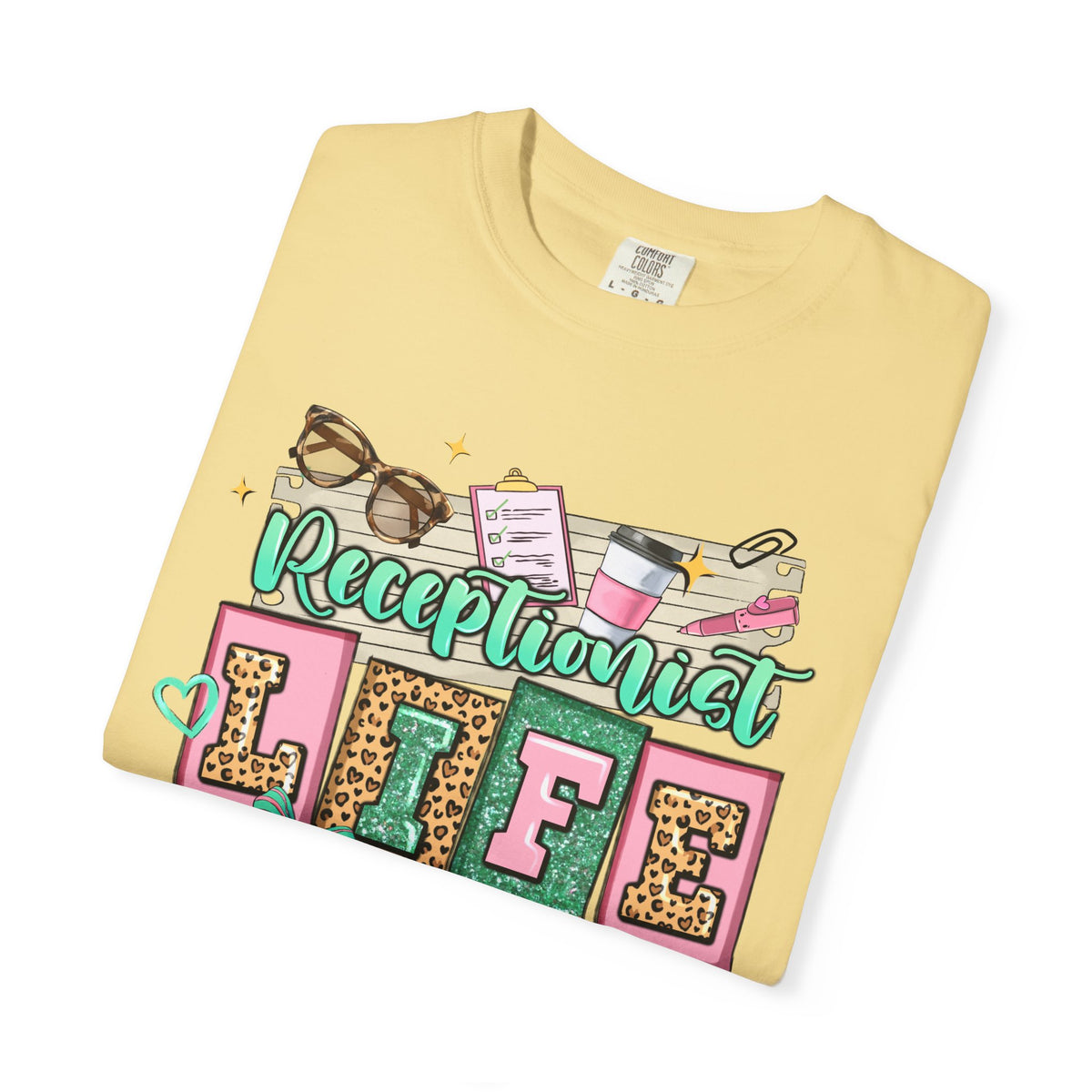Receptionist Life - Comfort Colors | Trendy Women's T-Shirt. Direct to Garment. Printed & Shipped in the USA. Unisex Sizes.