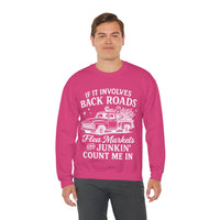 If It Involves Back Roads, Flea Markets and Junkin' Count Me In – Gildan Heavy Blend | Trendy Women’s and Men's Soft Sweatshirt. Direct to Garment. Printed & Shipped in the USA. Unisex Sizes.