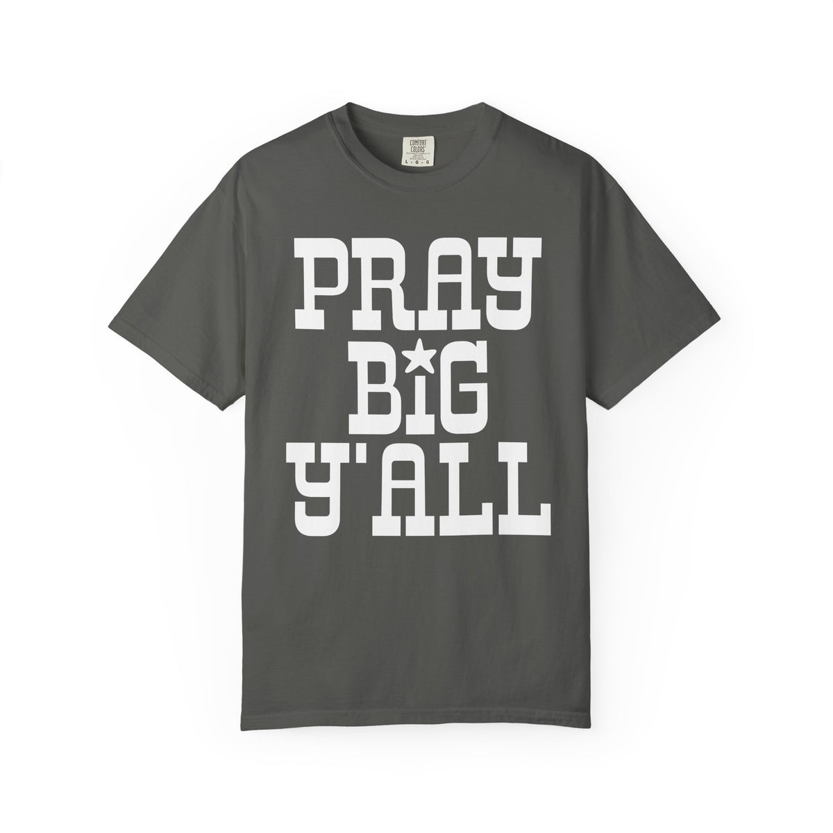 Pray Big Y'all - Comfort Colors | Trendy Women's T-Shirt. Direct to Garment. Printed & Shipped in the USA. Unisex Sizes.