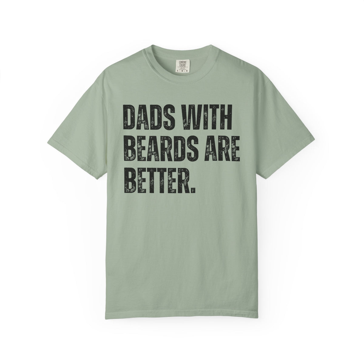Dads With Beards Are Better - Distressed - Comfort Colors | Trendy Men's T-Shirt. Direct to Garment. Printed & Shipped in the USA. Unisex Sizes.