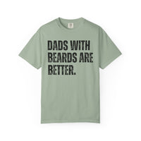 Dads With Beards Are Better - Distressed - Comfort Colors | Trendy Men's T-Shirt. Direct to Garment. Printed & Shipped in the USA. Unisex Sizes.