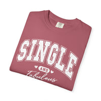 Single and Fabulous - Varsity - Comfort Colors | Trendy Women's T-Shirt. Direct to Garment. Printed & Shipped in the USA. Unisex Sizes.