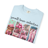 Small Town Valentine - Comfort Colors | Trendy Women's T-Shirt. Direct to Garment. Printed & Shipped in the USA. Unisex Sizes.