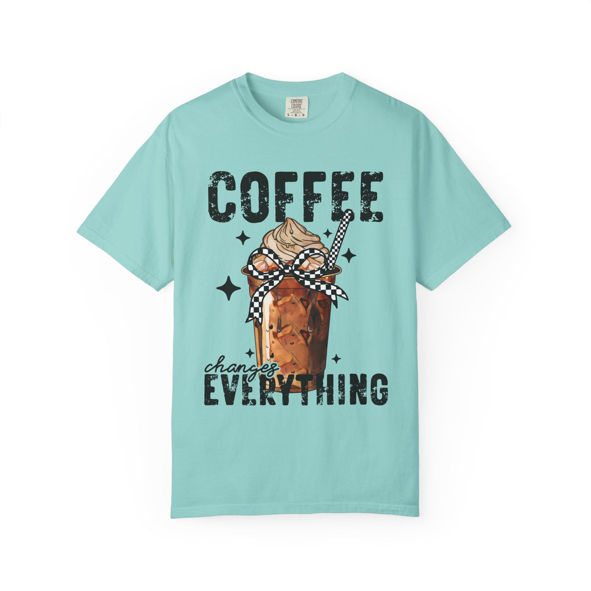 Coffee Changes Everything, Iced Coffee, Coffee Lovers - Comfort Colors | Trendy Women's T-Shirt. Direct to Garment. Printed & Shipped in the USA. Unisex Sizes.